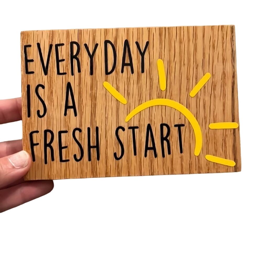 Everyday is a fresh start wood plaque sign